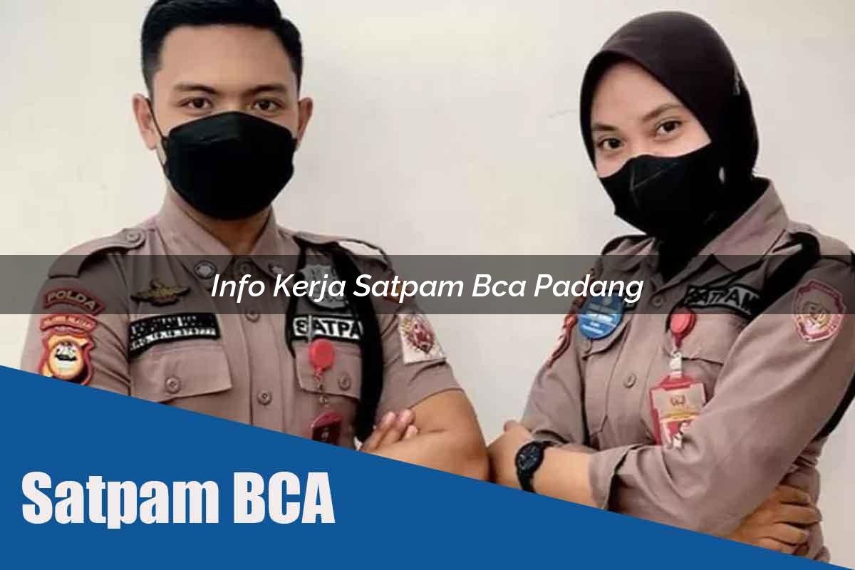info kerja satpam bca padang 1752068737