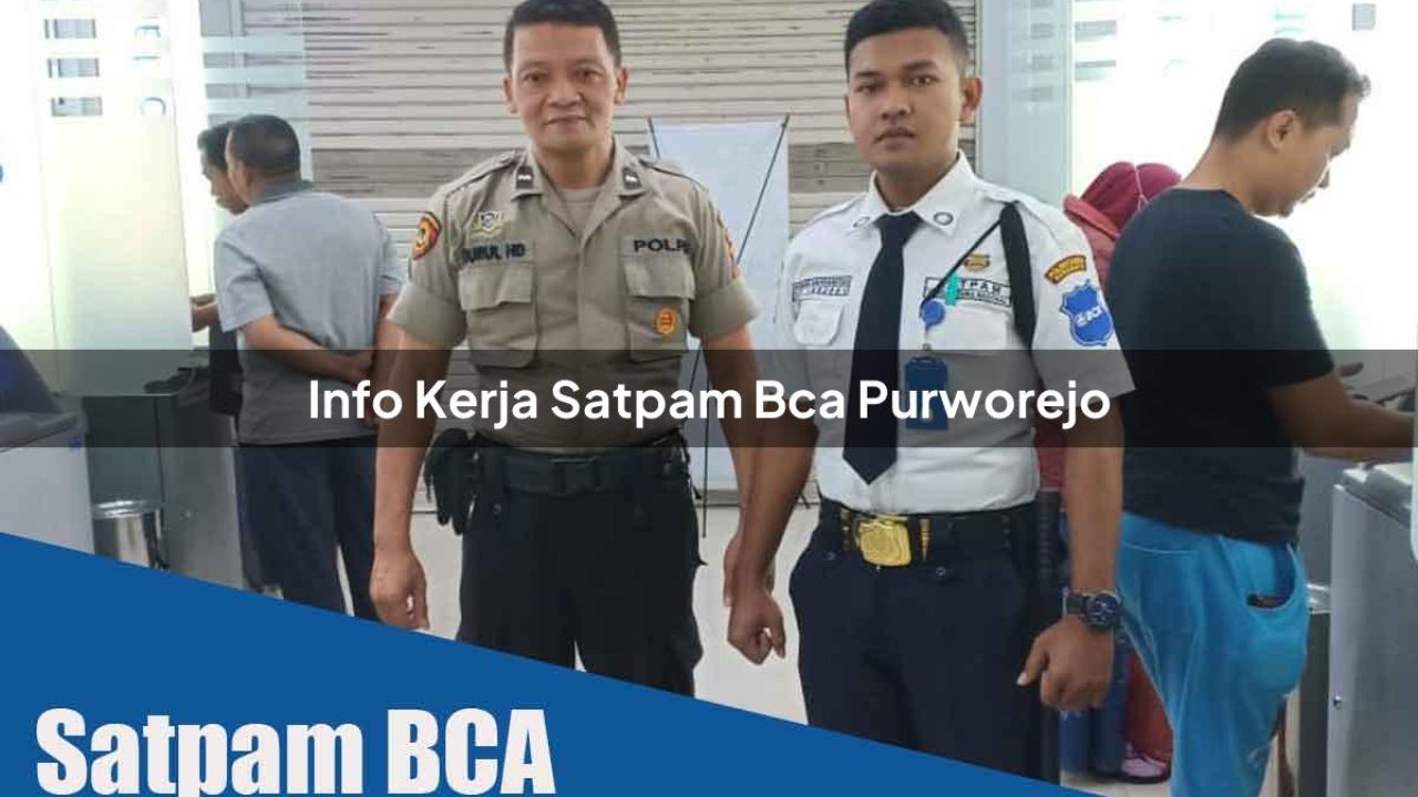 info kerja satpam bca purworejo 1752070062