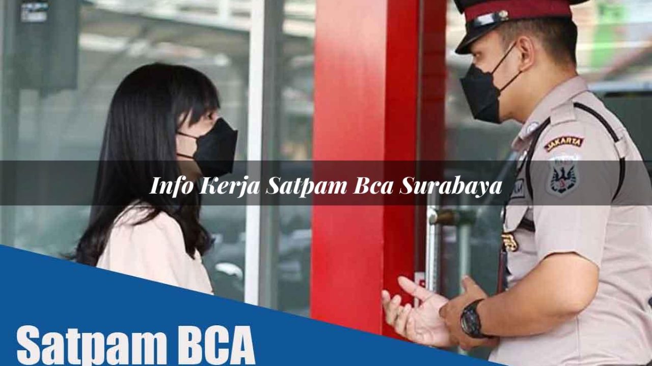 info kerja satpam bca surabaya 1752070119