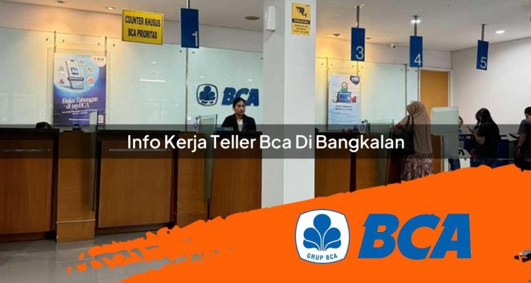 info kerja teller bca di bangkalan 1752907060