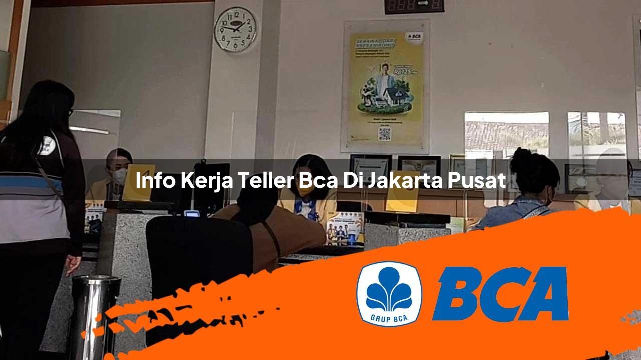 info kerja teller bca di jakarta pusat 1752906762