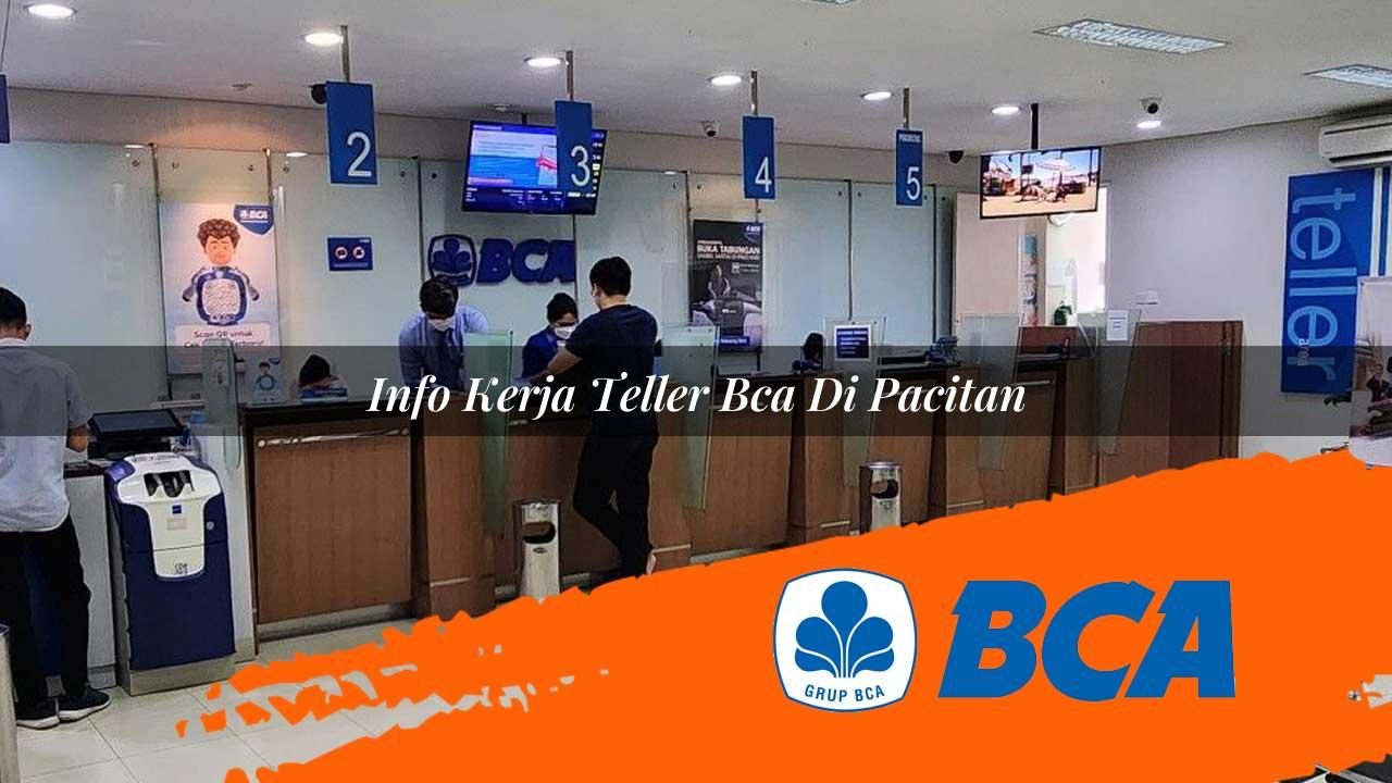 info kerja teller bca di pacitan 1752912583