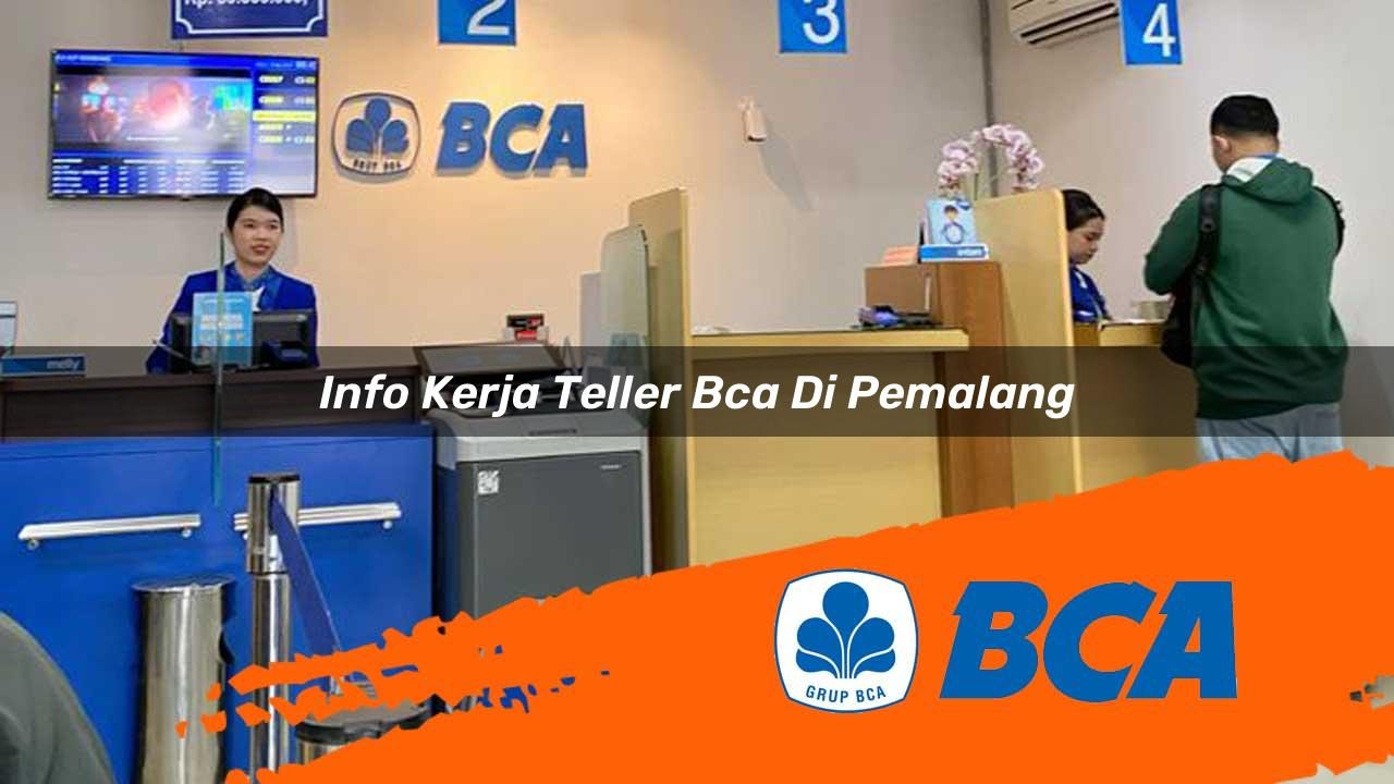 info-kerja-teller-bca-di-pemalang-1752909102.jpg info kerja teller bca di pemalang 1752909102
