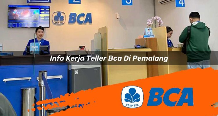 info kerja teller bca di pemalang 1752909102
