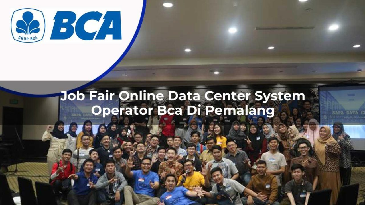 job fair online data center system operator bca di pemalang 1753075054