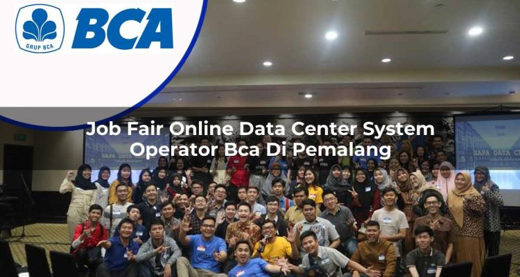 job fair online data center system operator bca di pemalang 1753075054