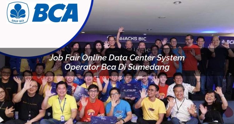 job fair online data center system operator bca di sumedang 1753072693