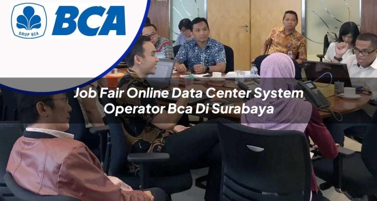 job fair online data center system operator bca di surabaya 1753074864