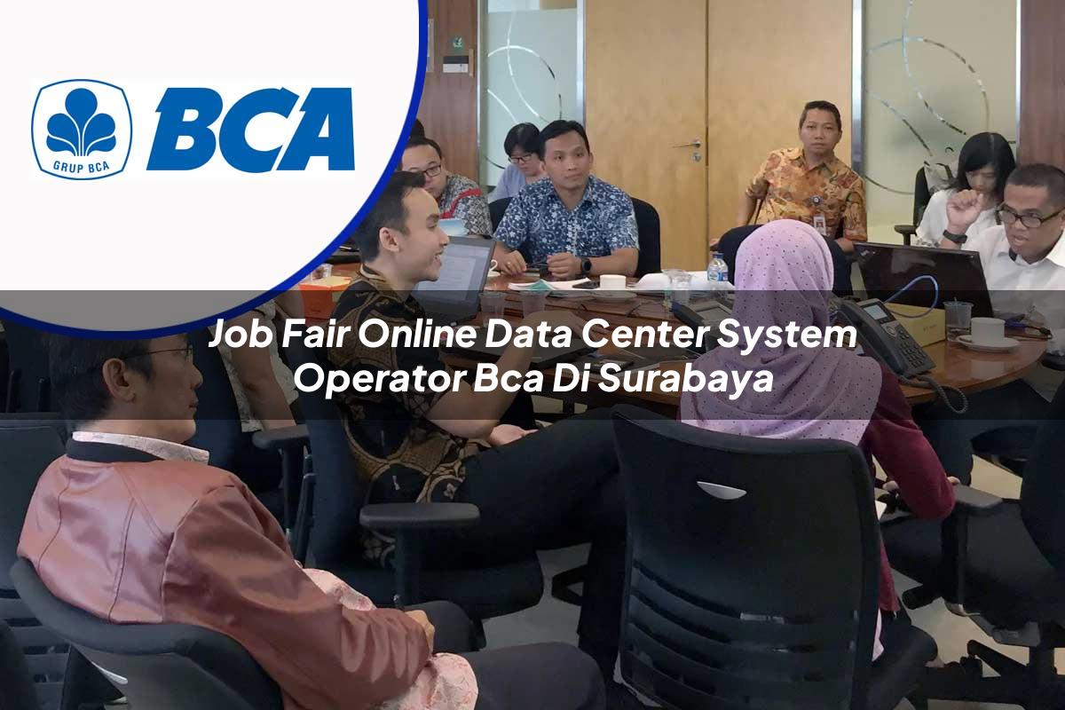 job fair online data center system operator bca di surabaya 1753074864