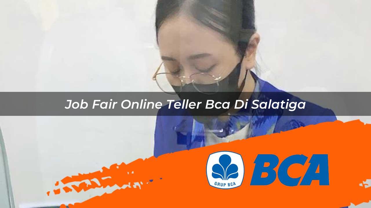 job fair online teller bca di salatiga 1752910363