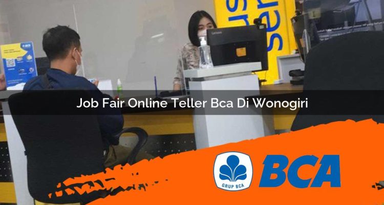 job fair online teller bca di wonogiri 1752908396