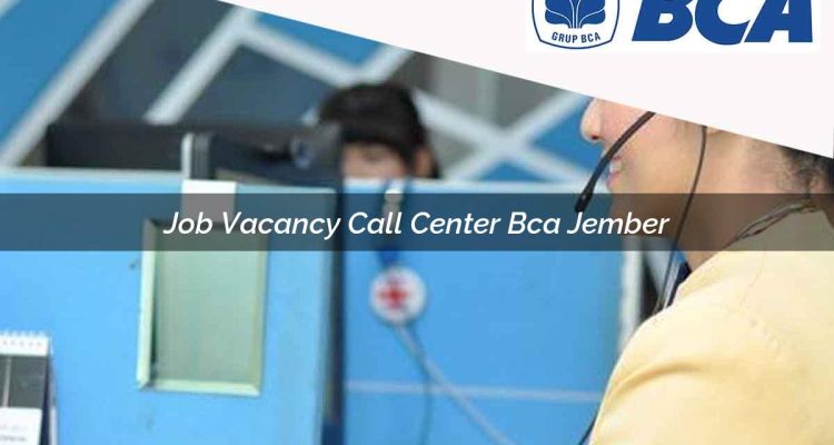 job vacancy call center bca jember 1752062371