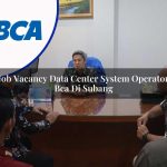 job vacancy data center system operator bca di subang 1753073292