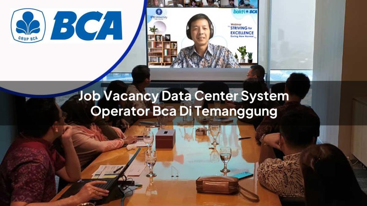 job-vacancy-data-center-system-operator-bca-di-temanggung-1753072012.jpg job vacancy data center system operator bca di temanggung 1753072012