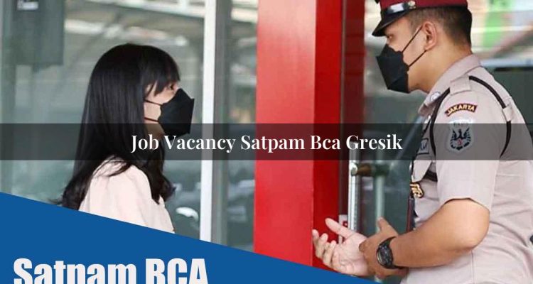 job vacancy satpam bca gresik 1752071072