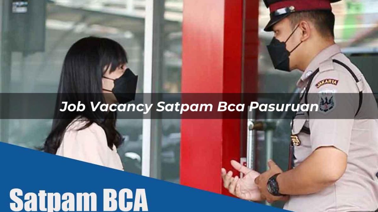 job vacancy satpam bca pasuruan 1752069258