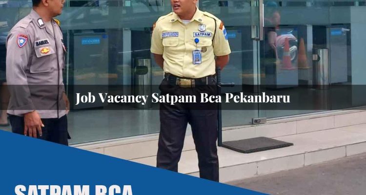 job vacancy satpam bca pekanbaru 1752067601