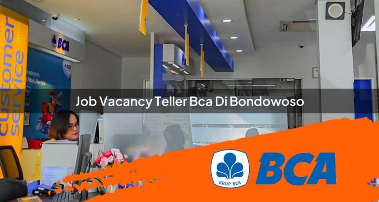job vacancy teller bca di bondowoso 1752910968