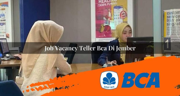 job vacancy teller bca di jember 1752909401