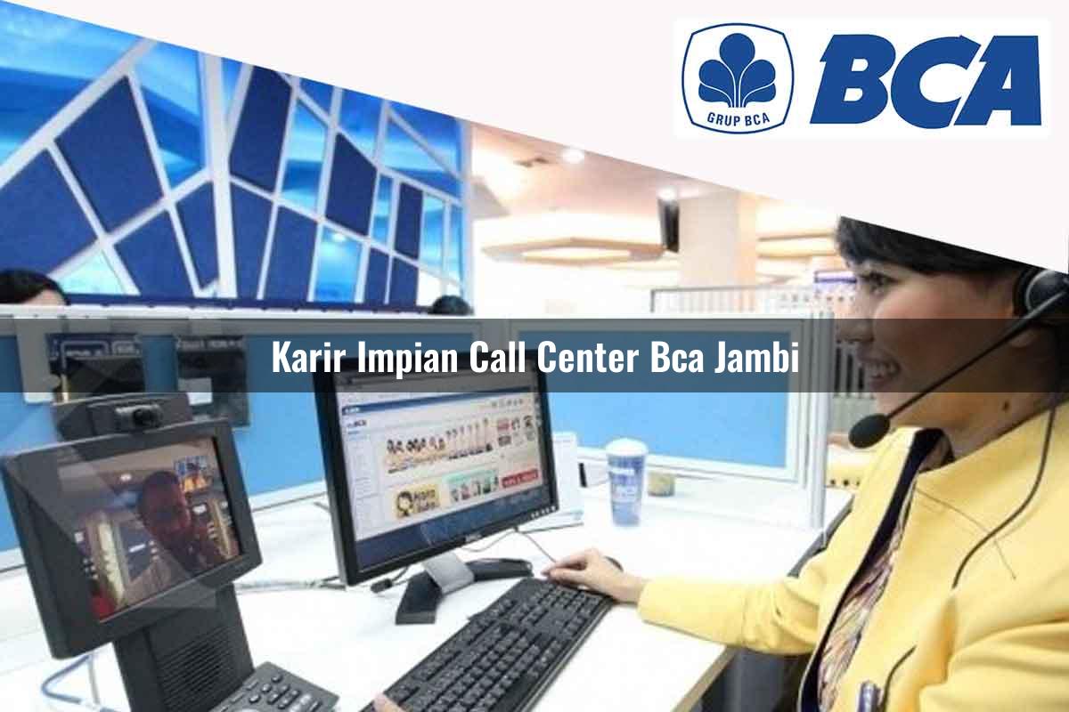 karir impian call center bca jambi 1752068555