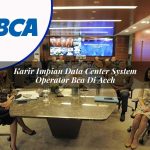 karir impian data center system operator bca di aceh 1753074283