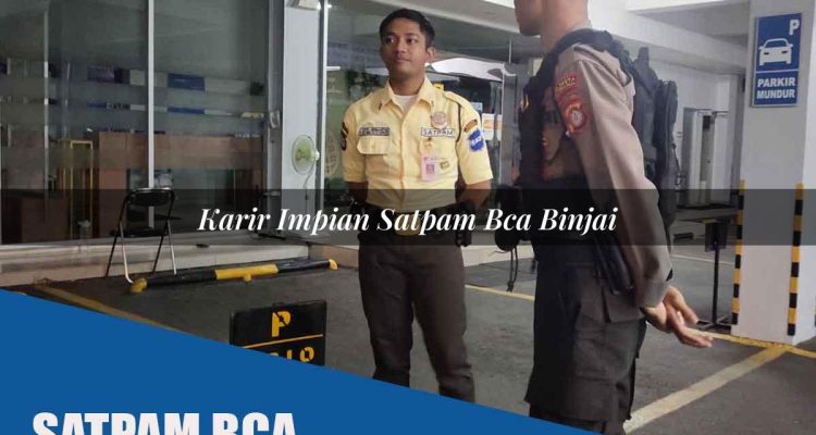 karir impian satpam bca binjai 1752069703
