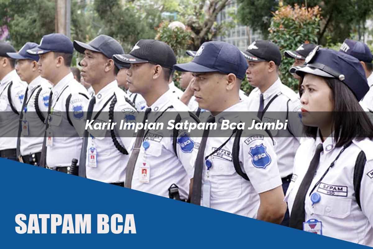 karir impian satpam bca jambi 1752070718