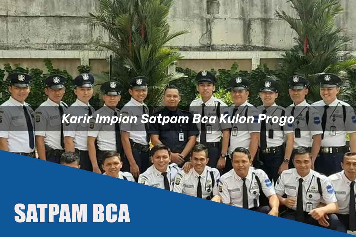 karir impian satpam bca kulon progo 1752064536