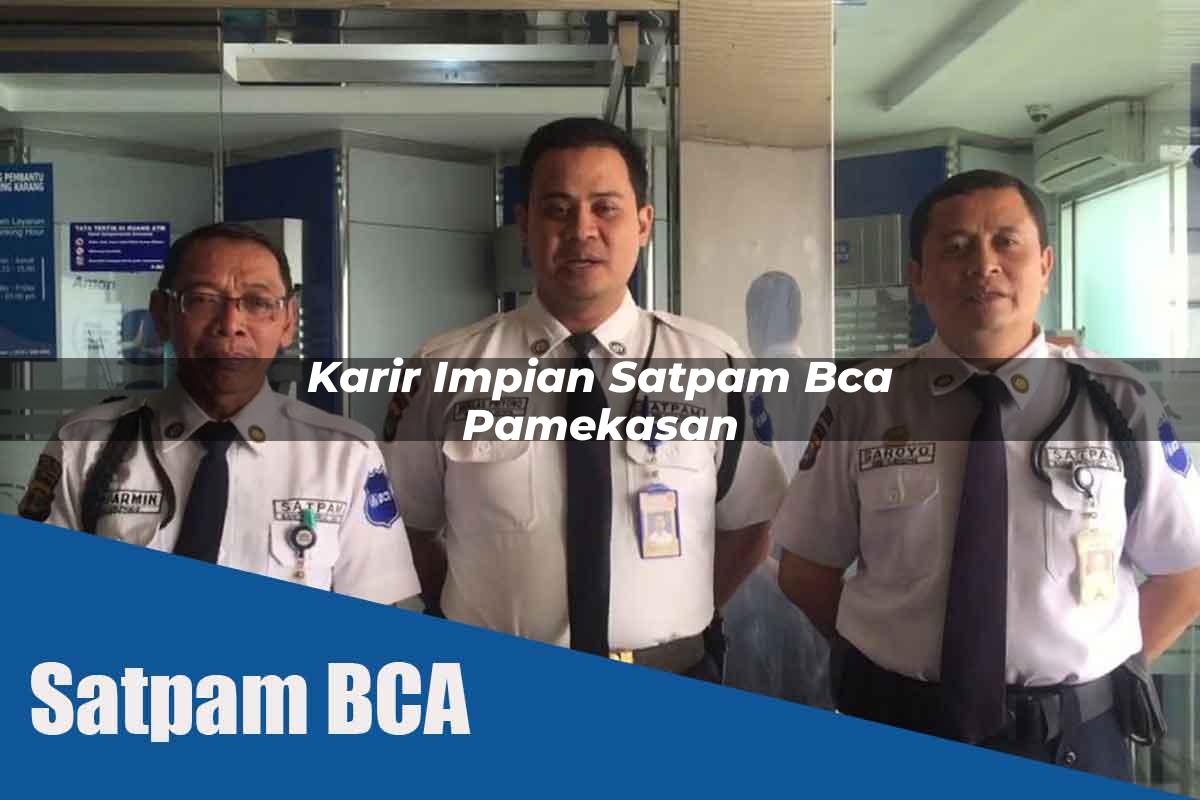 karir impian satpam bca pamekasan 1752064242