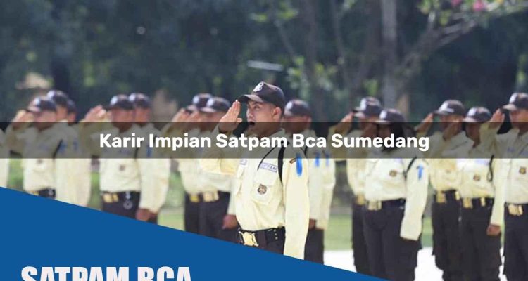 karir impian satpam bca sumedang 1752072128
