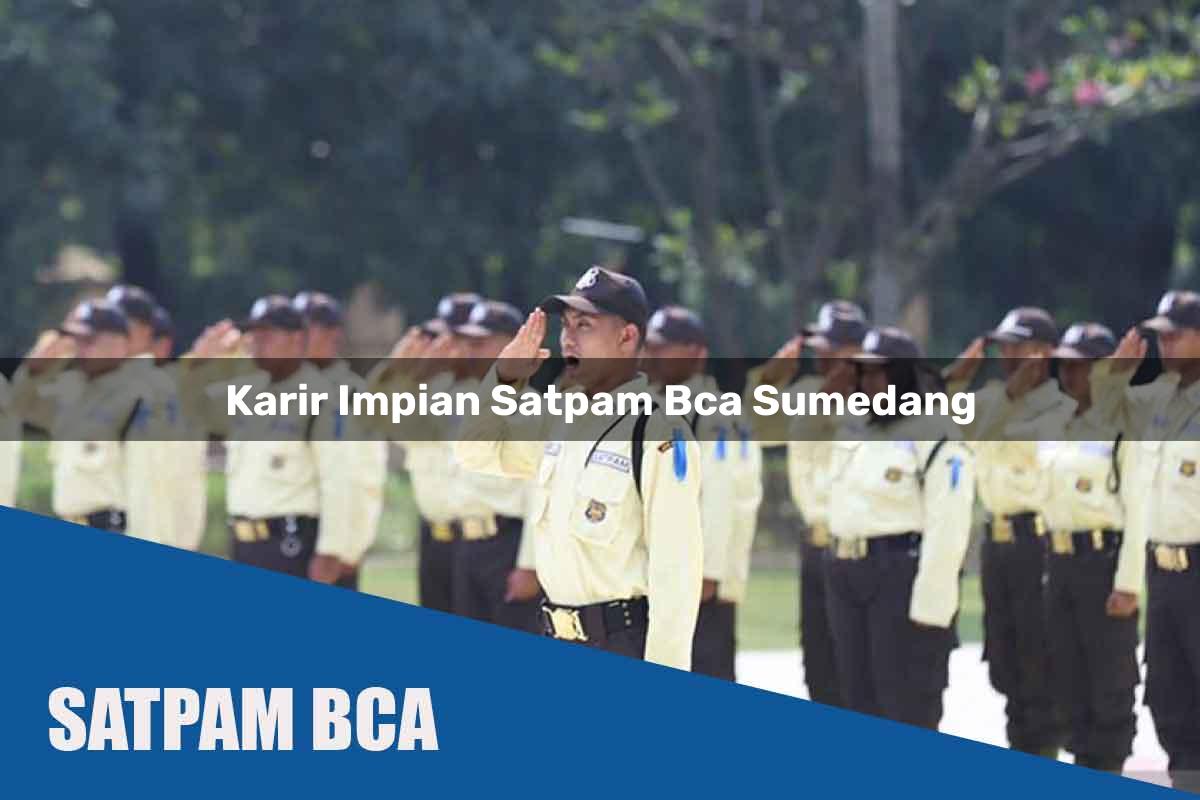 karir impian satpam bca sumedang 1752072128