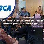 karir tanpa syarat rumit data center system operator bca di bangkalan 1753072644
