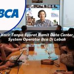 karir tanpa syarat rumit data center system operator bca di lebak 1753075578