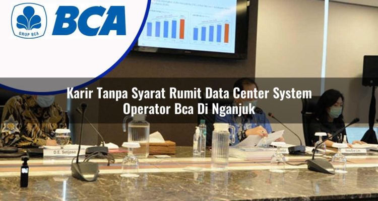karir tanpa syarat rumit data center system operator bca di nganjuk 1753074110