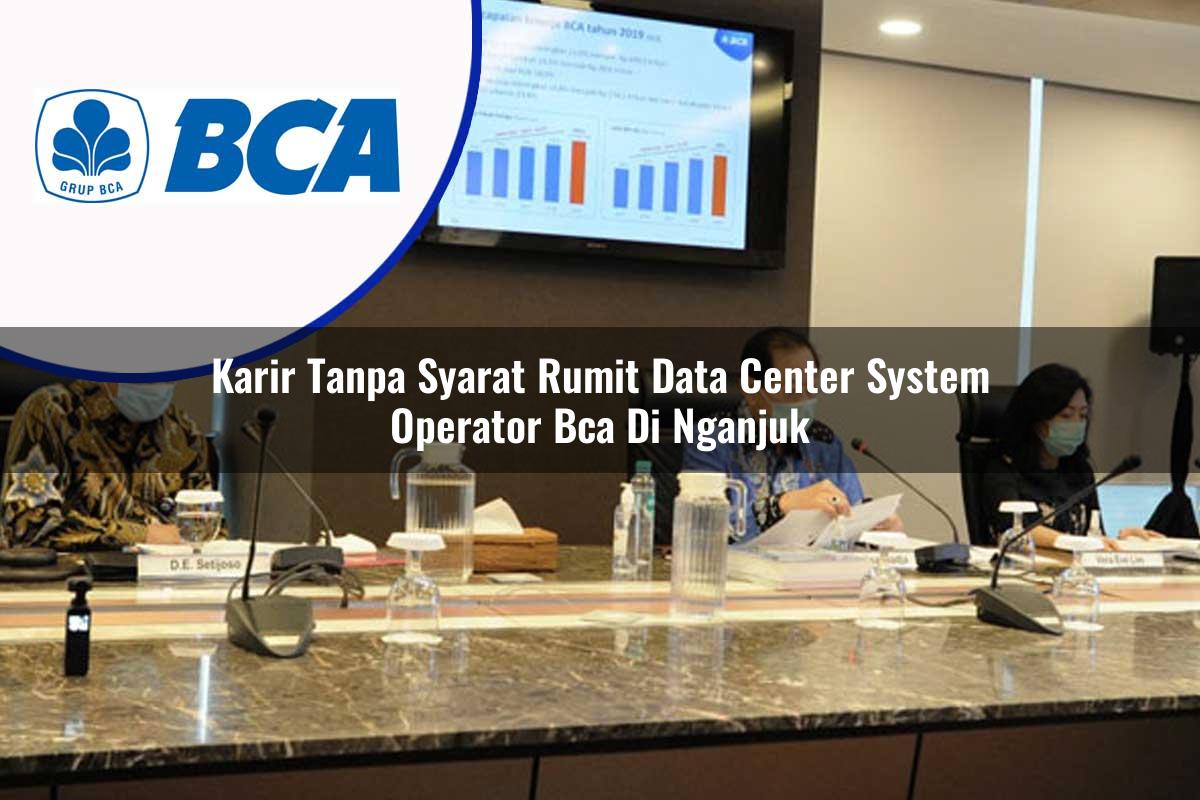 karir tanpa syarat rumit data center system operator bca di nganjuk 1753074110