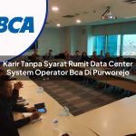 karir tanpa syarat rumit data center system operator bca di purworejo 1753076442