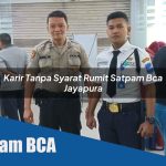 karir tanpa syarat rumit satpam bca jayapura 1752071736