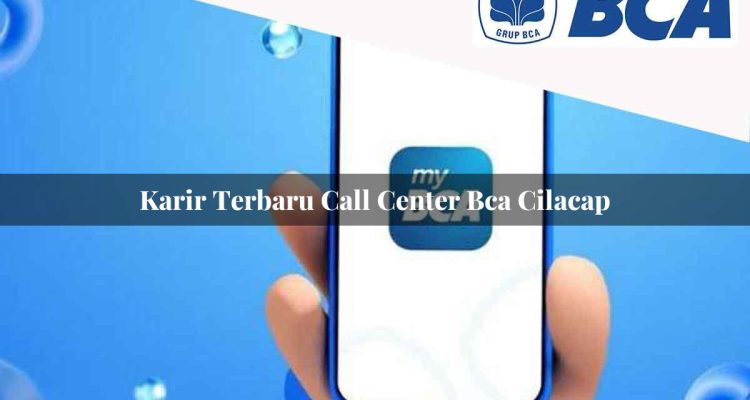 karir terbaru call center bca cilacap 1752060806