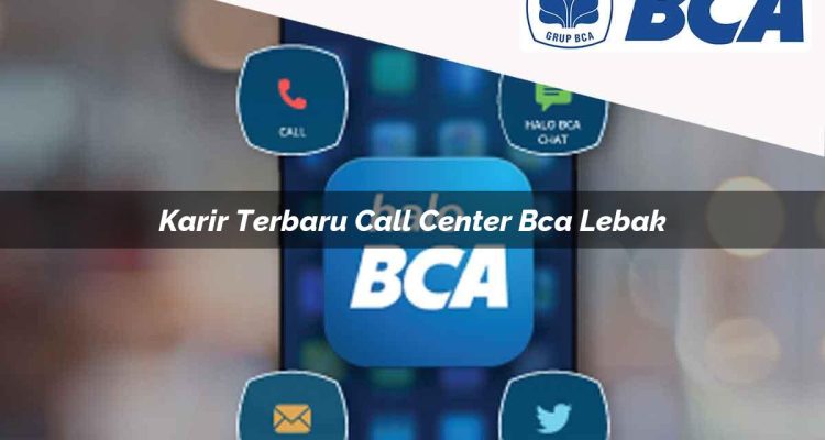 karir terbaru call center bca lebak 1752059915