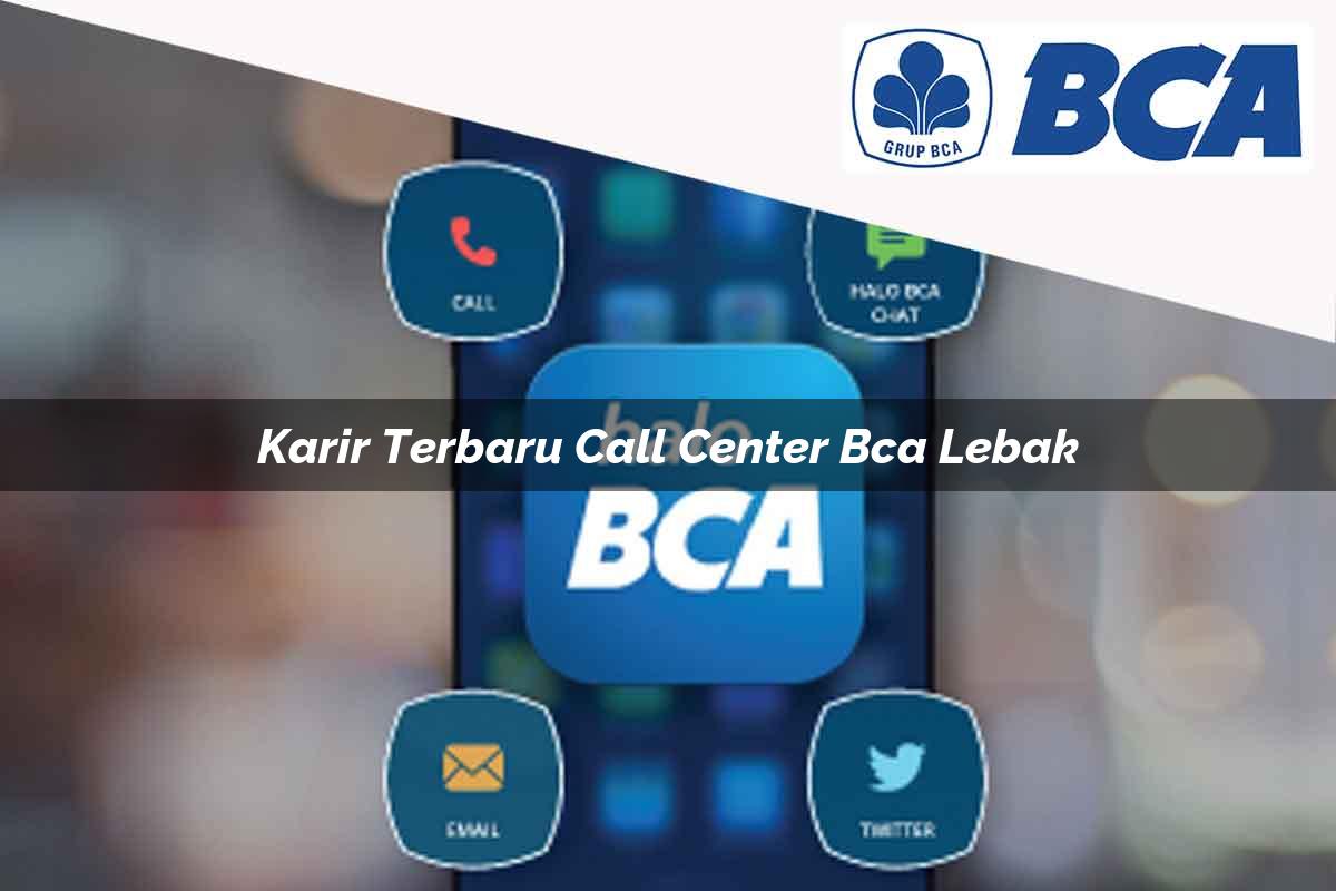 karir terbaru call center bca lebak 1752059915
