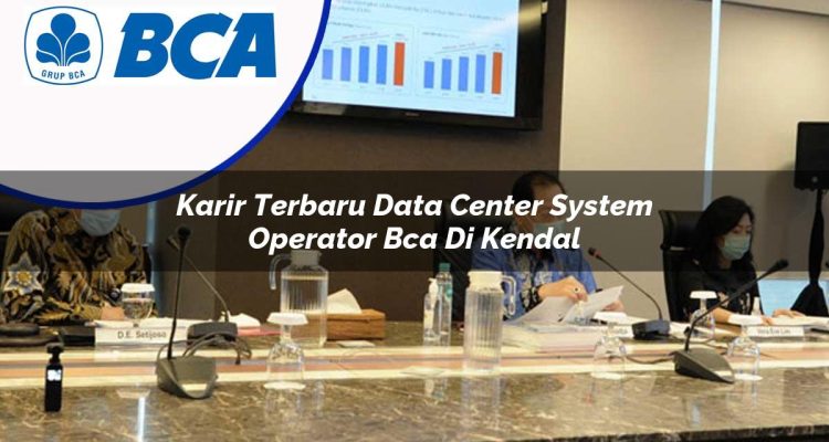 karir terbaru data center system operator bca di kendal 1753073054