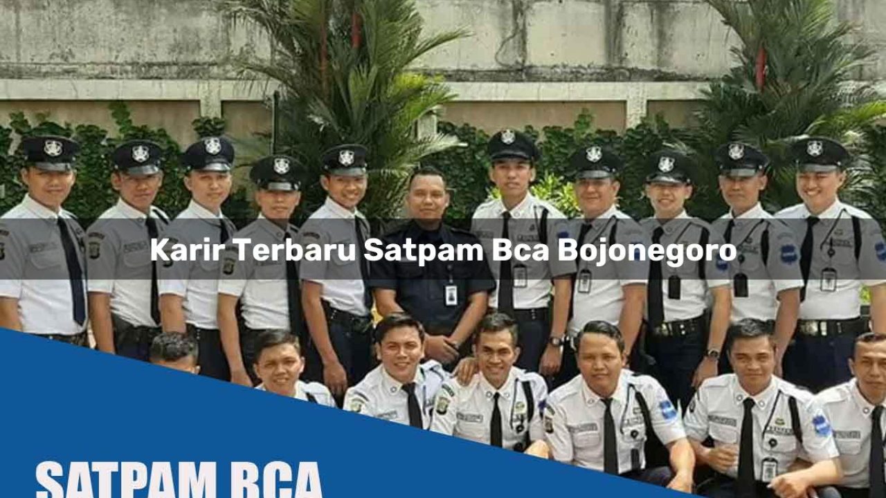 karir terbaru satpam bca bojonegoro 1752070365