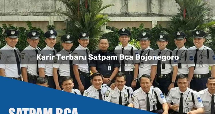 karir terbaru satpam bca bojonegoro 1752070365