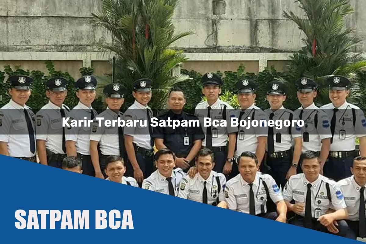 karir terbaru satpam bca bojonegoro 1752070365