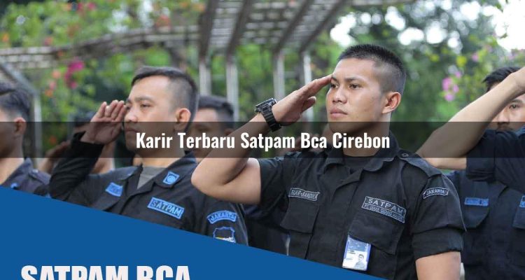 karir terbaru satpam bca cirebon 1752070495