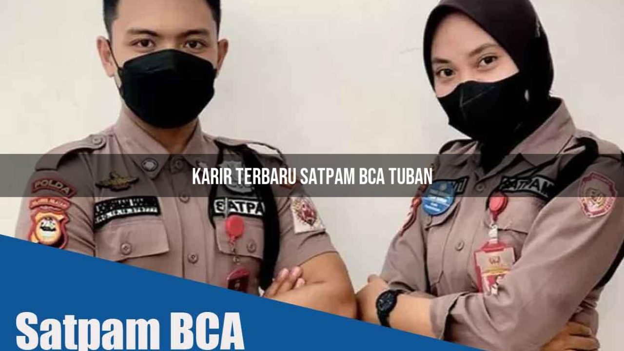 karir terbaru satpam bca tuban 1752065855