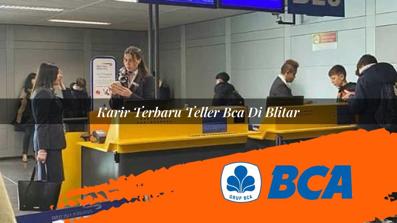 karir terbaru teller bca di blitar 1752906339