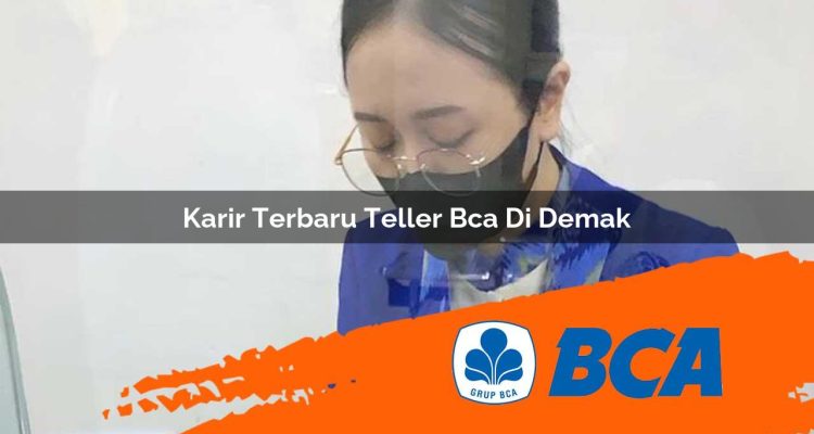 karir terbaru teller bca di demak 1752907781
