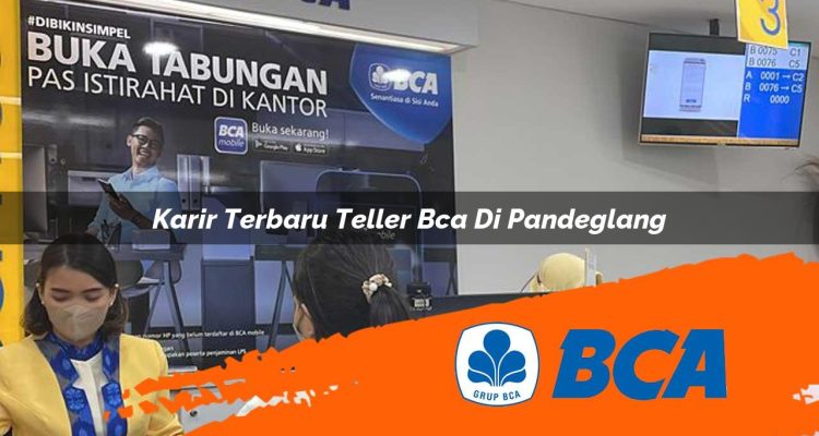karir terbaru teller bca di pandeglang 1752909222
