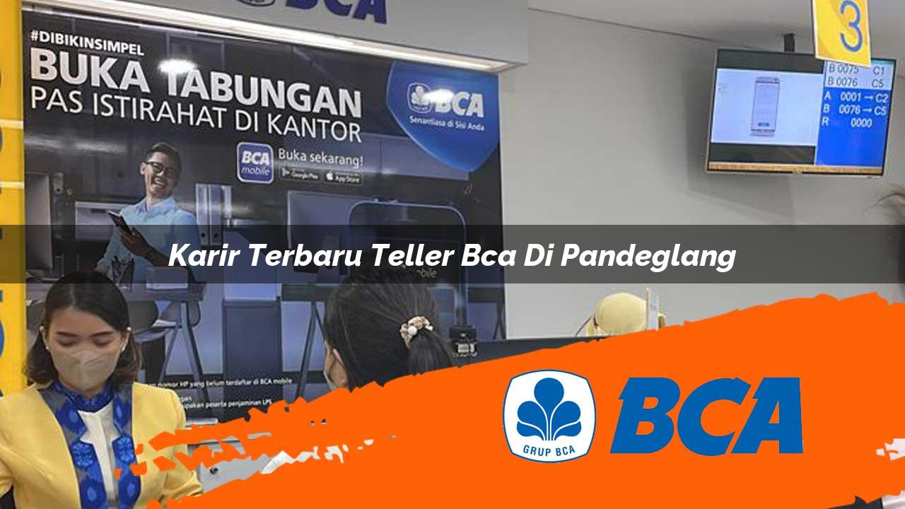 karir terbaru teller bca di pandeglang 1752909222